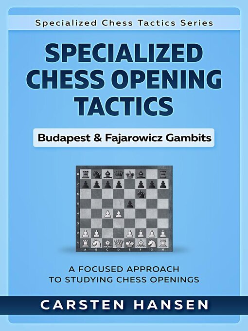 Title details for Specialized Chess Opening Tactics – Budapest & Fajarowicz Gambits by Carsten Hansen - Wait list